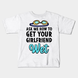 Ask me how to get your girlfriend wet Swimmer Joke Kids T-Shirt